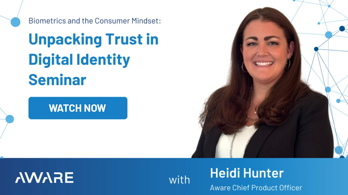 Unpacking Trust in Digital Identity Seminar: Biometrics and the Consumer Mindset